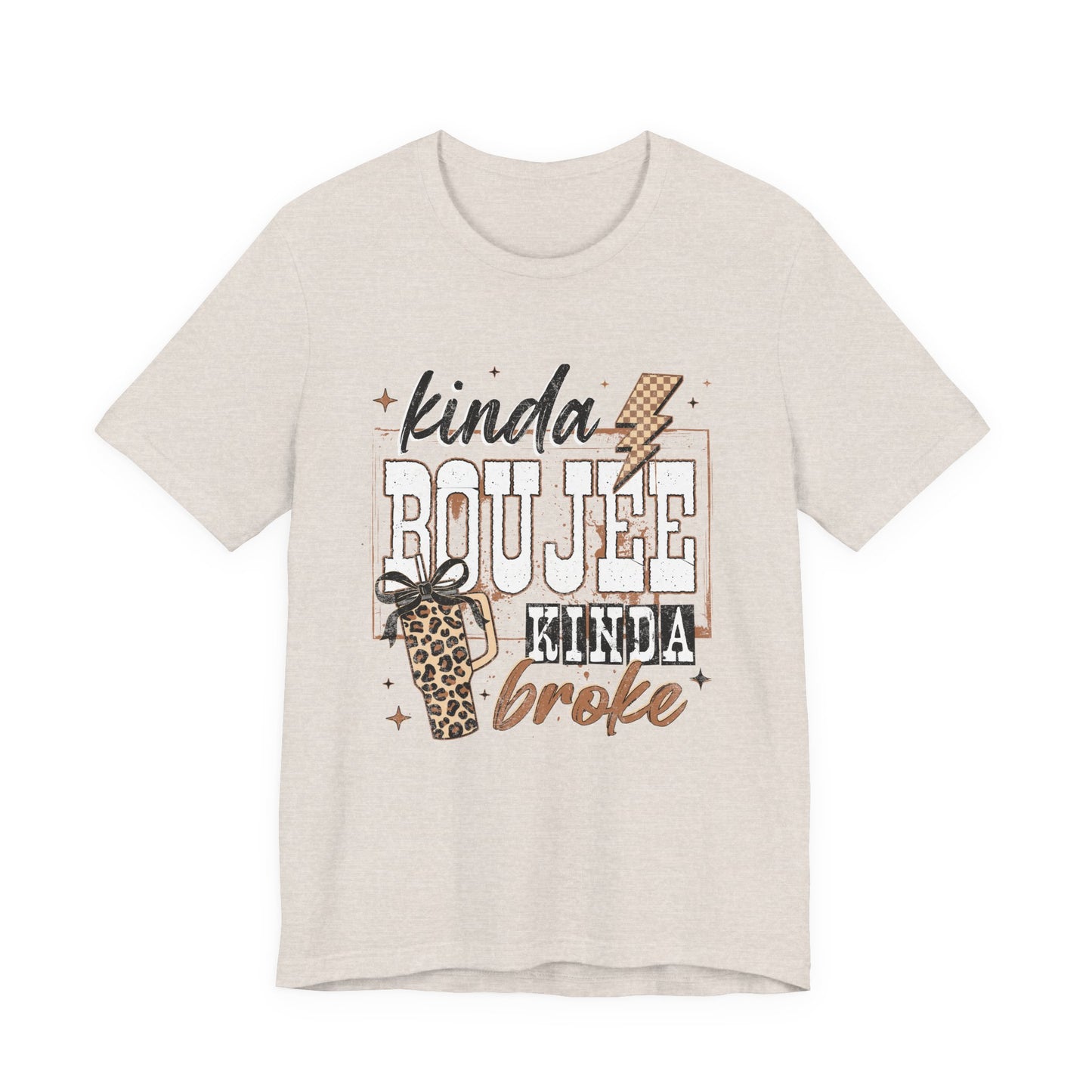 Kinda Boujee Kinda Broke - Unisex T-Shirt