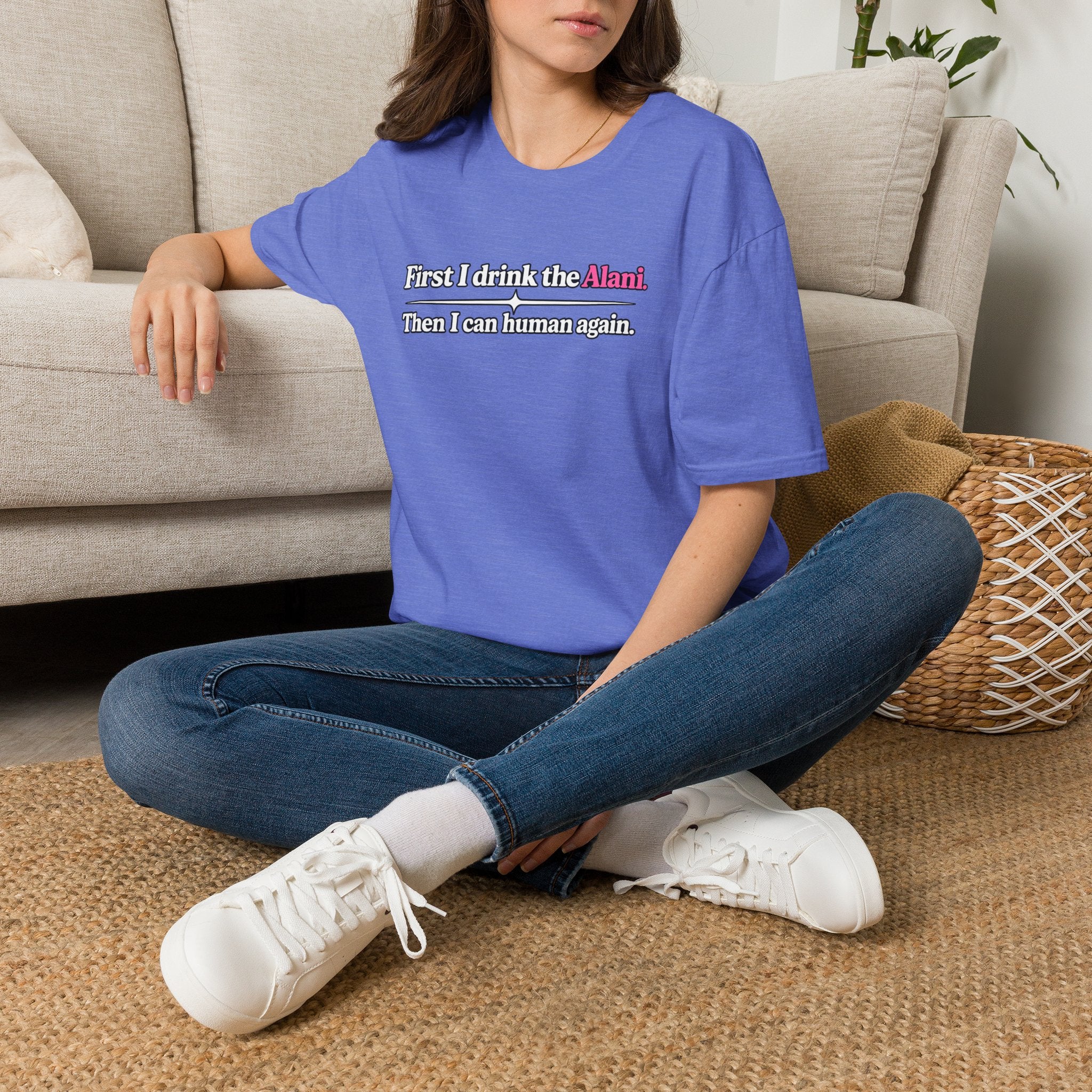 First I Drink the Alani Women's Graphic Shirt | Humor Tee