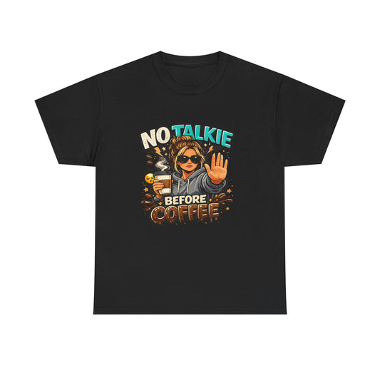 No Talkie Before Coffee T-Shirt | Funny Coffee Shirt for Women