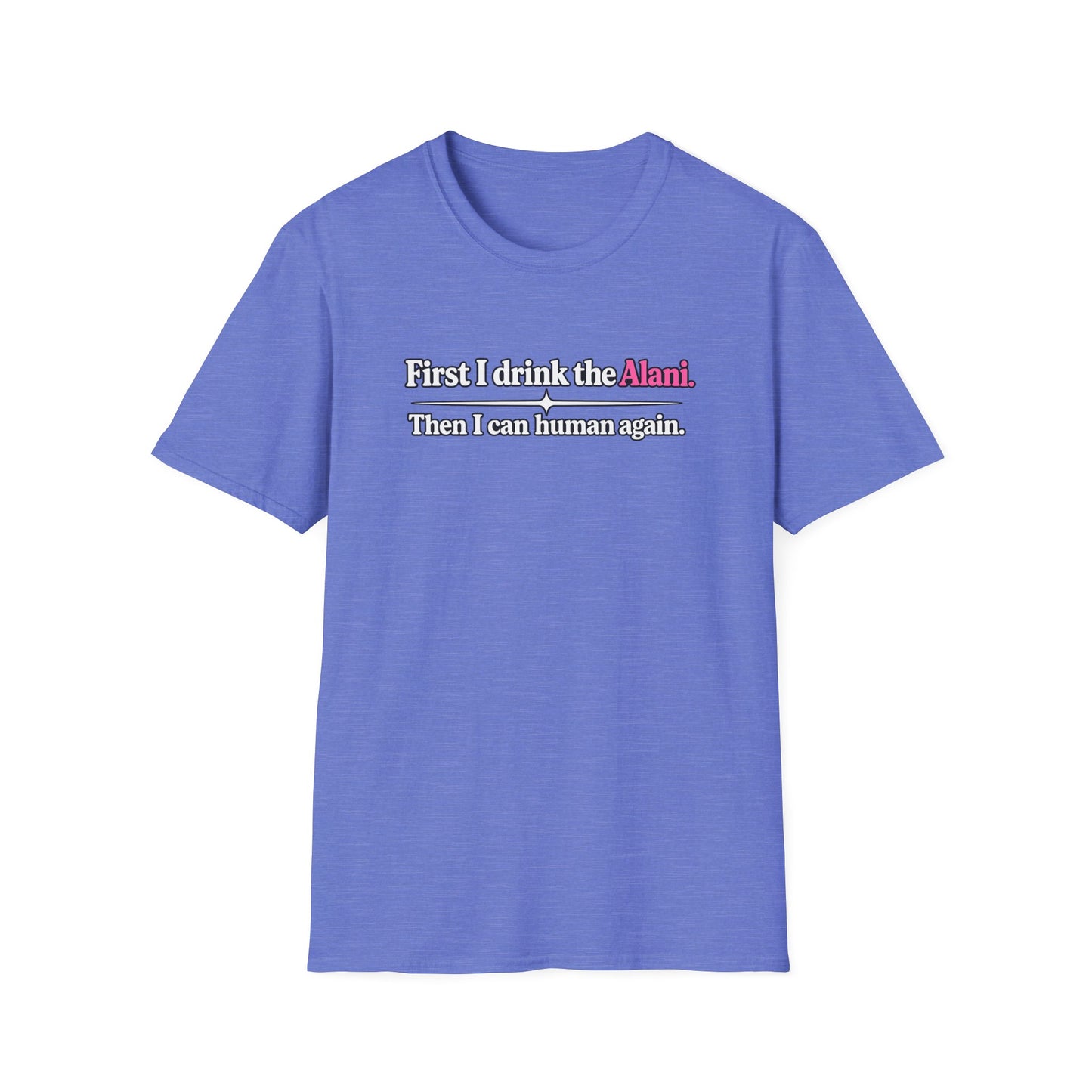 First I Drink the Alani Women's Graphic Shirt | Humor Tee