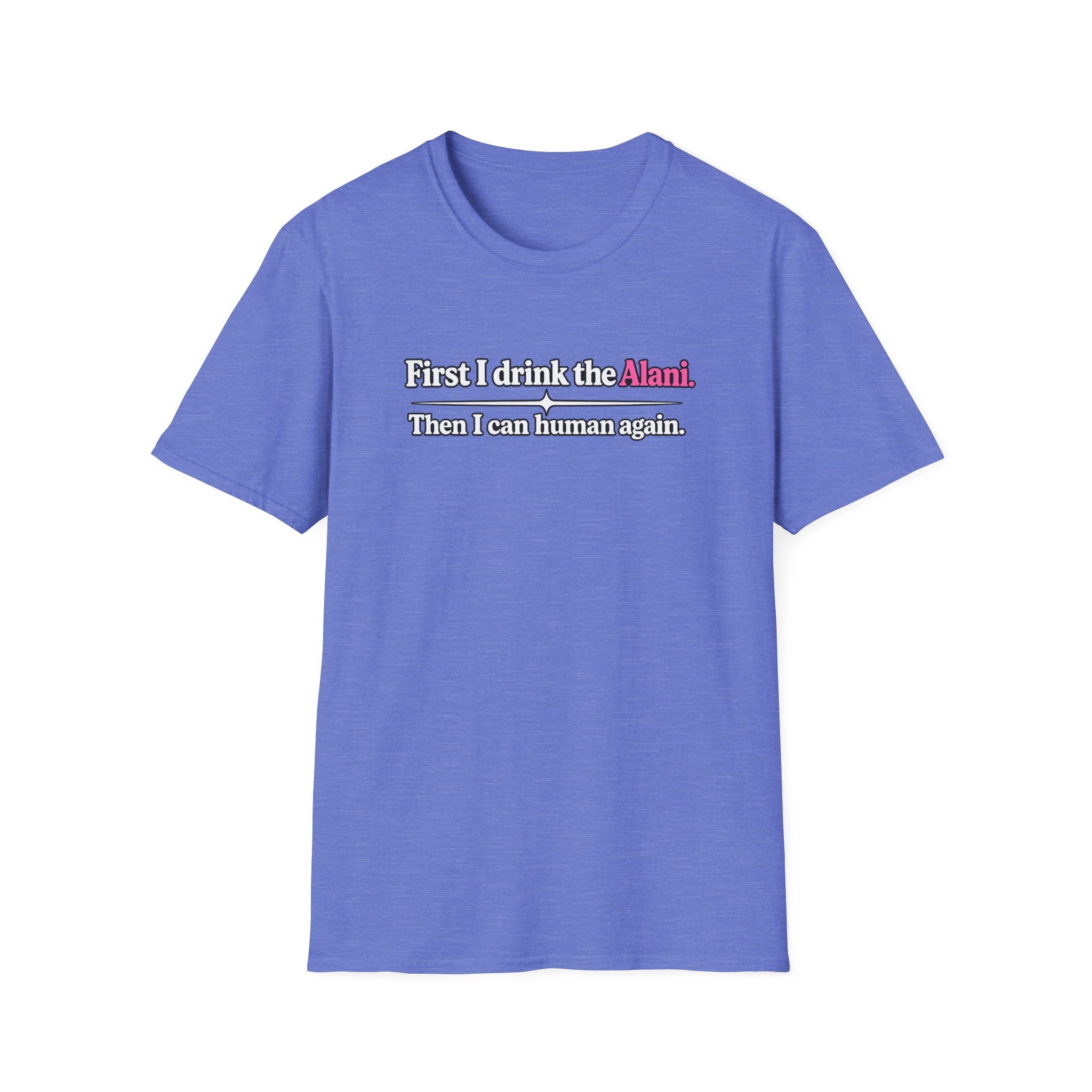 First I Drink the Alani Women's Graphic Shirt | Humor Tee