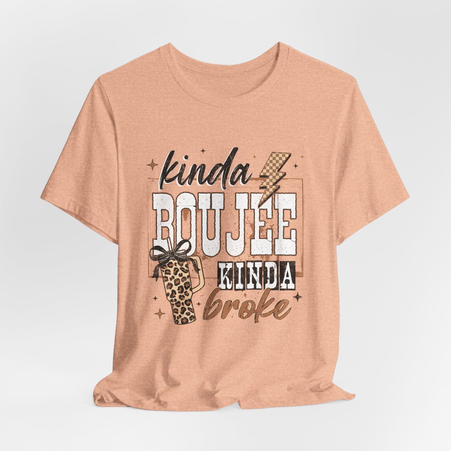 Kinda Boujee Kinda Broke - Unisex T-Shirt
