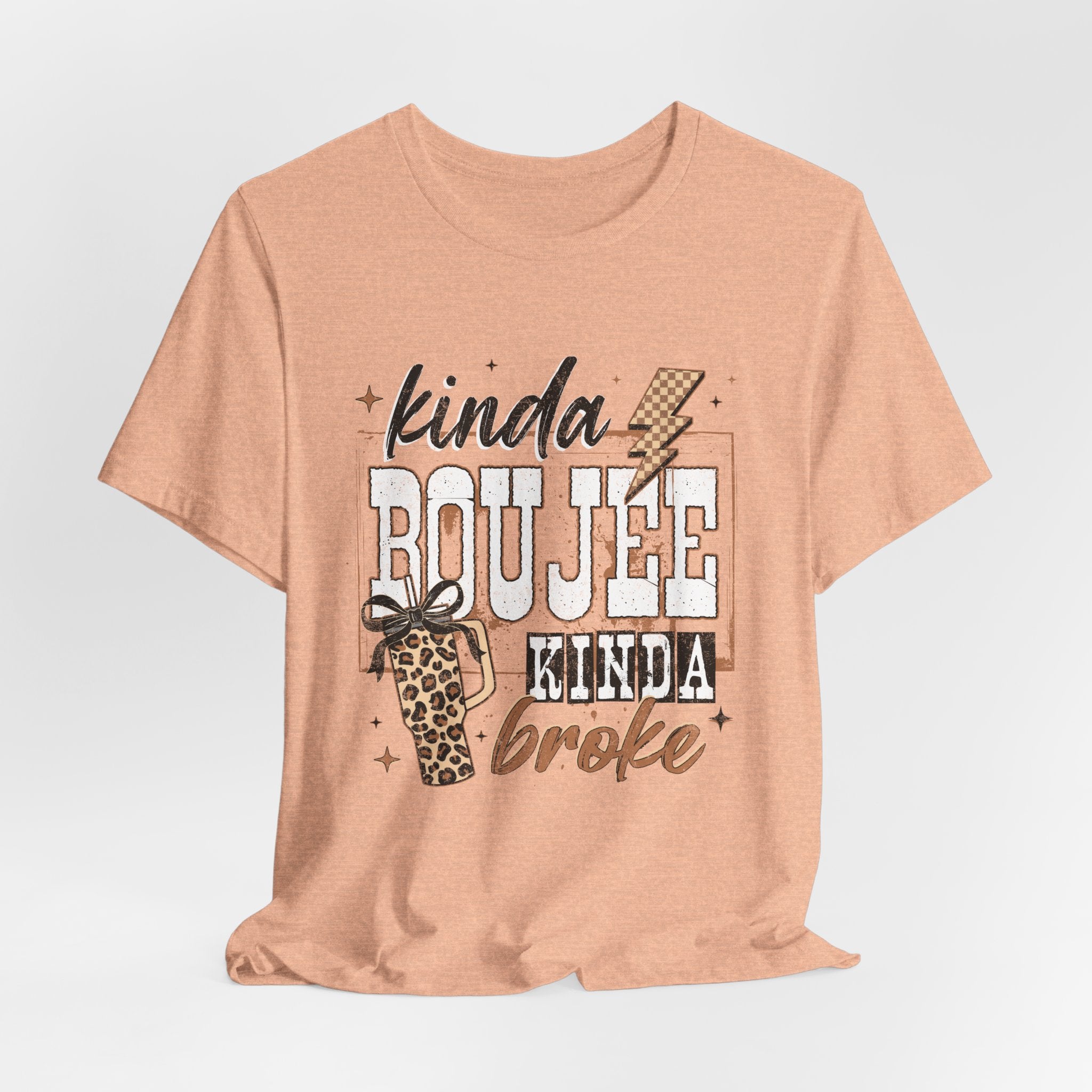 Kinda Boujee Kinda Broke - Unisex T-Shirt