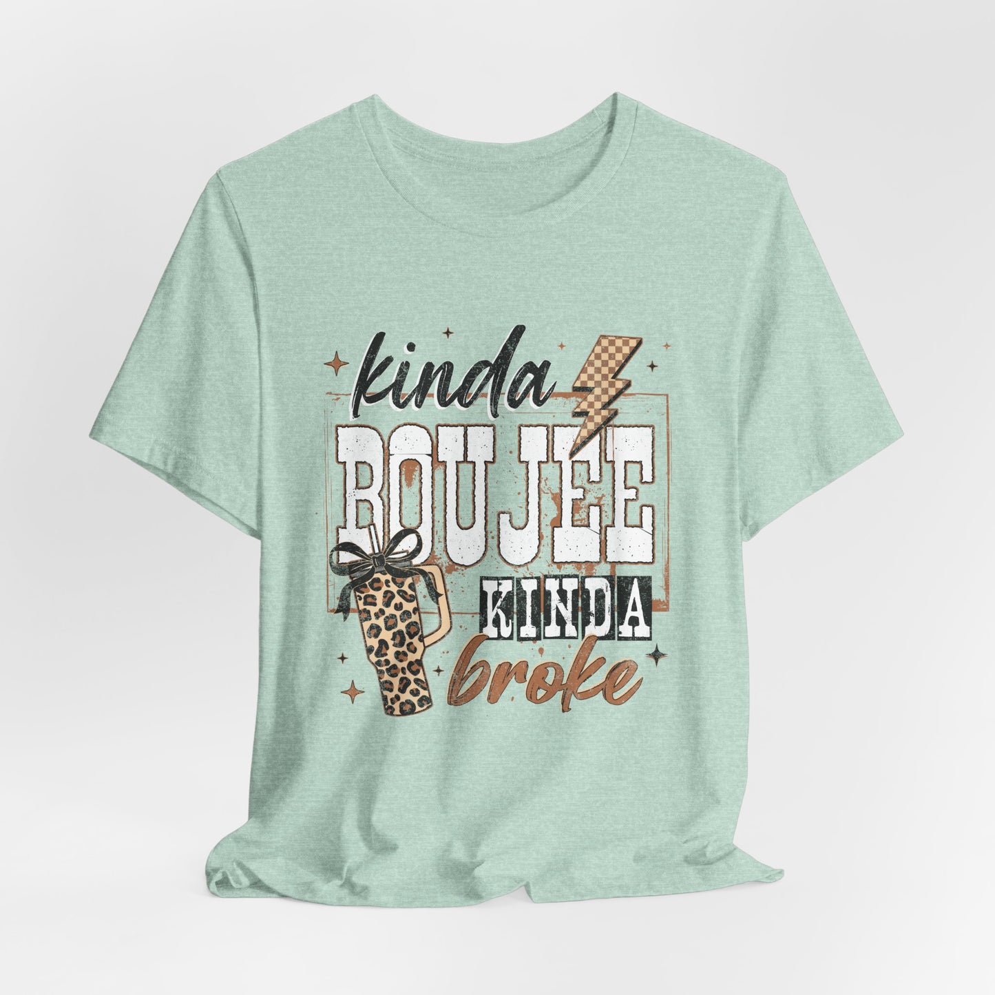 Kinda Boujee Kinda Broke - Unisex T-Shirt