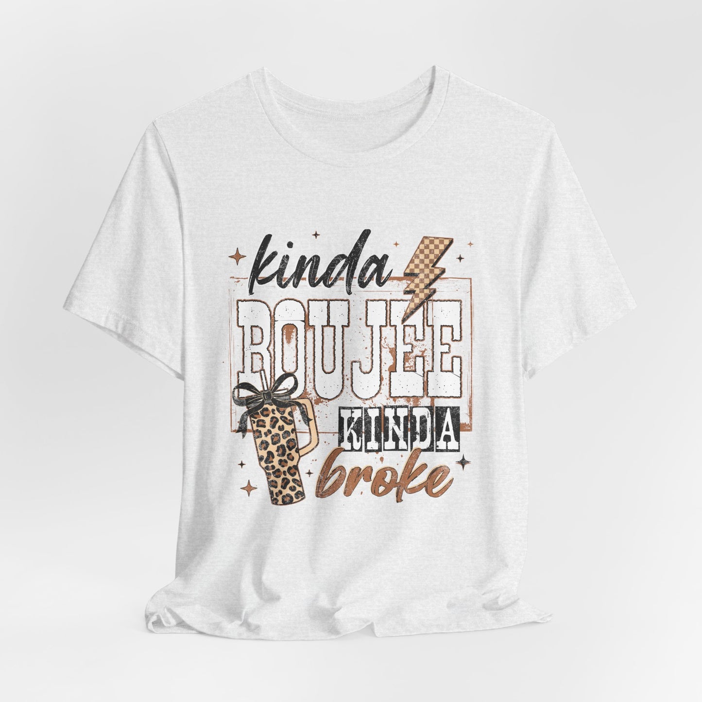 Kinda Boujee Kinda Broke - Unisex T-Shirt