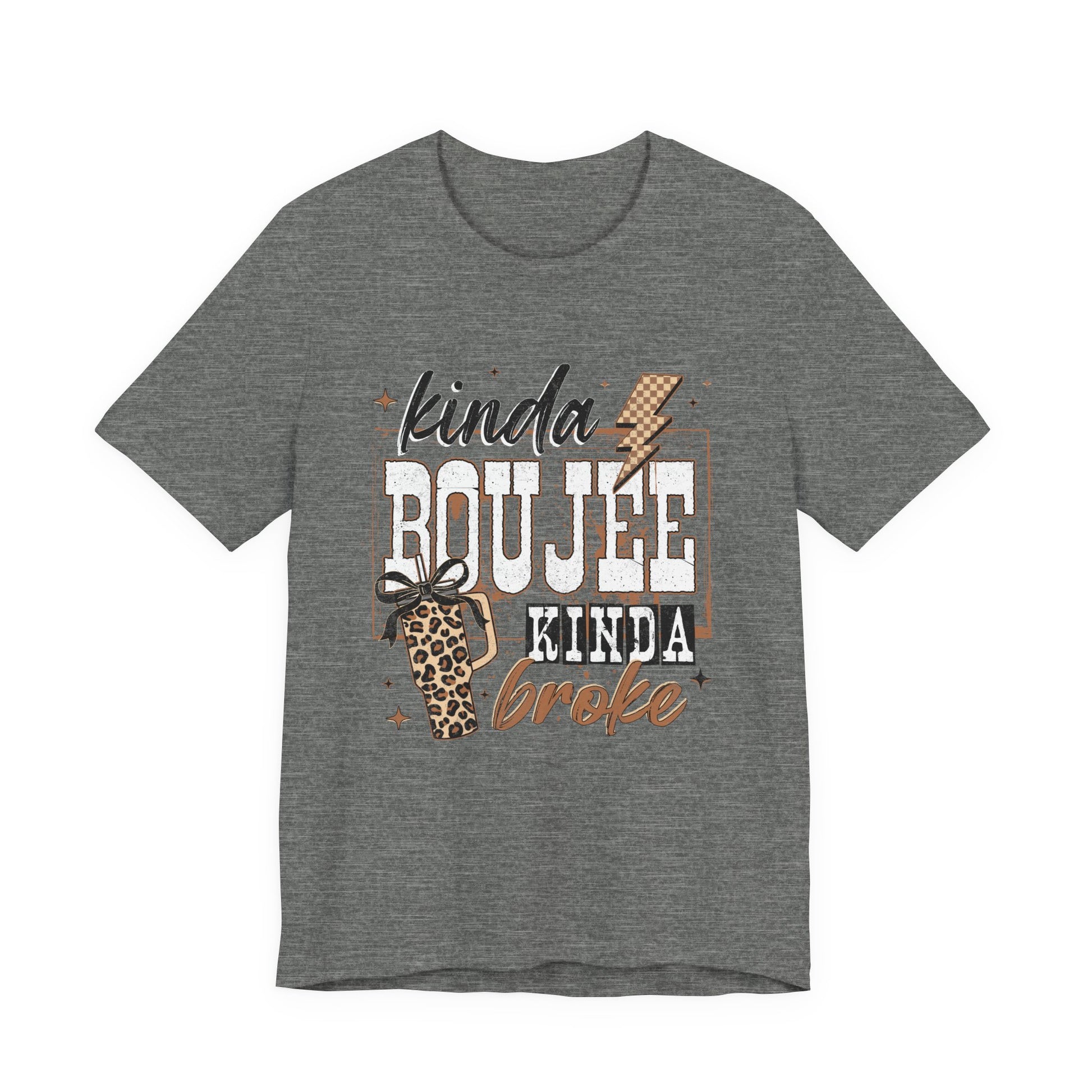 Kinda Boujee Kinda Broke - Unisex T-Shirt