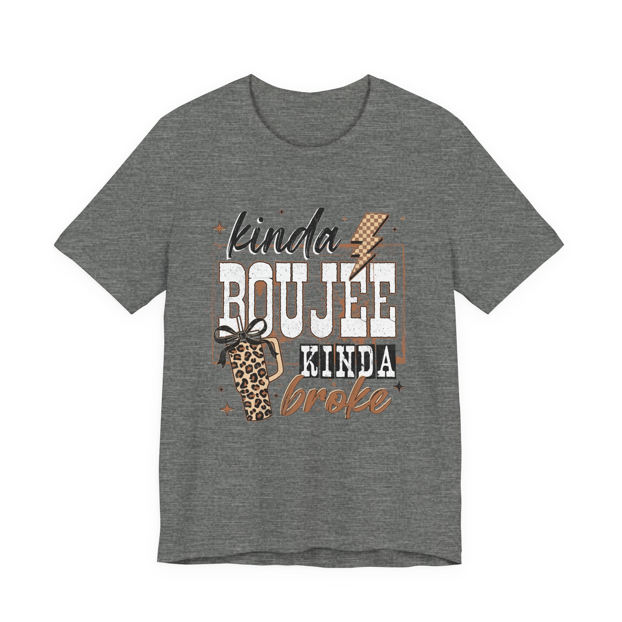 Kinda Boujee Kinda Broke - Unisex T-Shirt