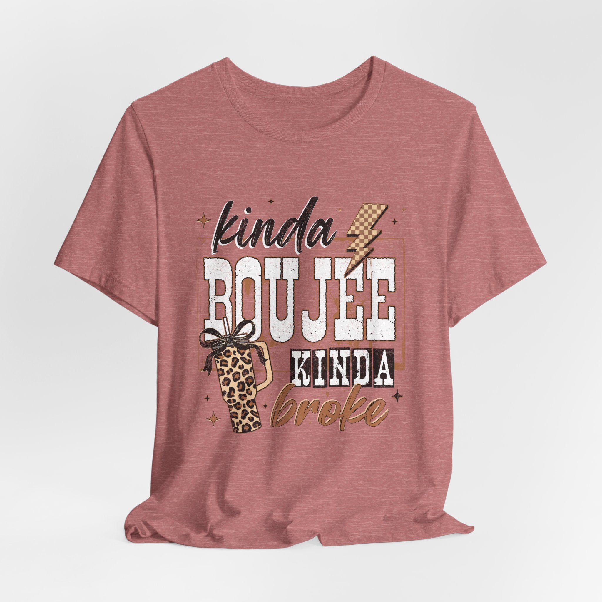 Kinda Boujee Kinda Broke - Unisex T-Shirt