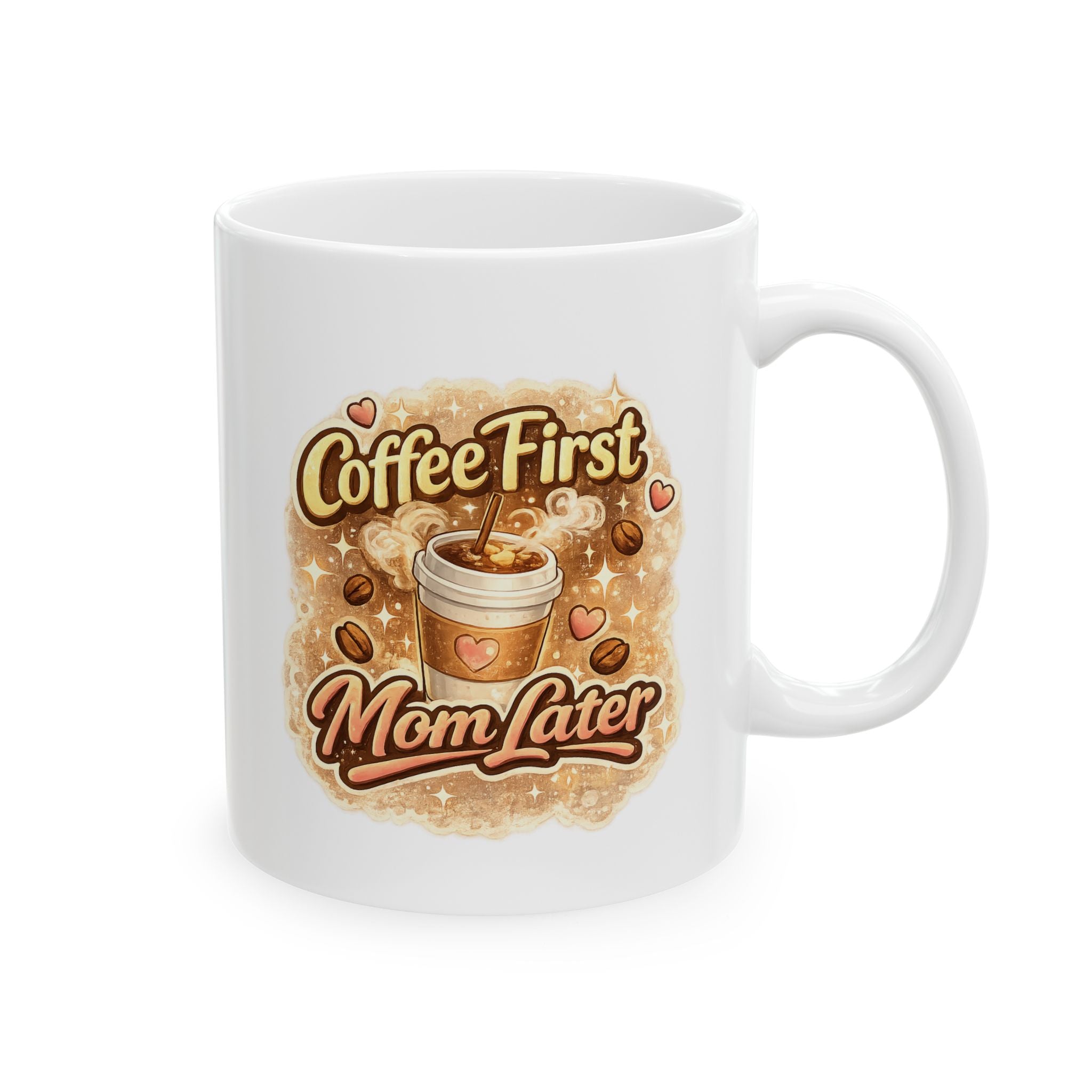 Coffee First Mom Later Ceramic Mug