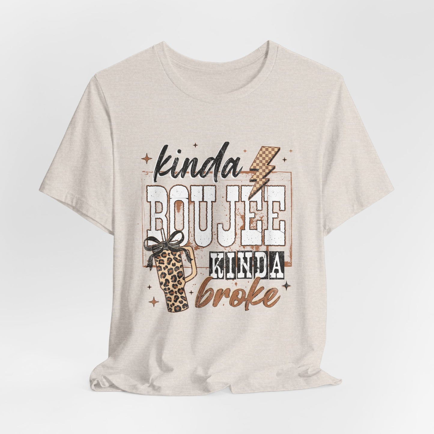 Kinda Boujee Kinda Broke - Unisex T-Shirt