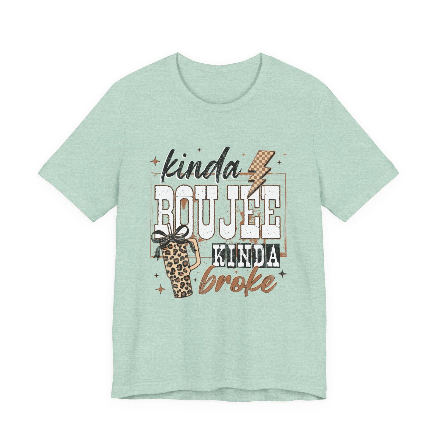 Kinda Boujee Kinda Broke - Unisex T-Shirt