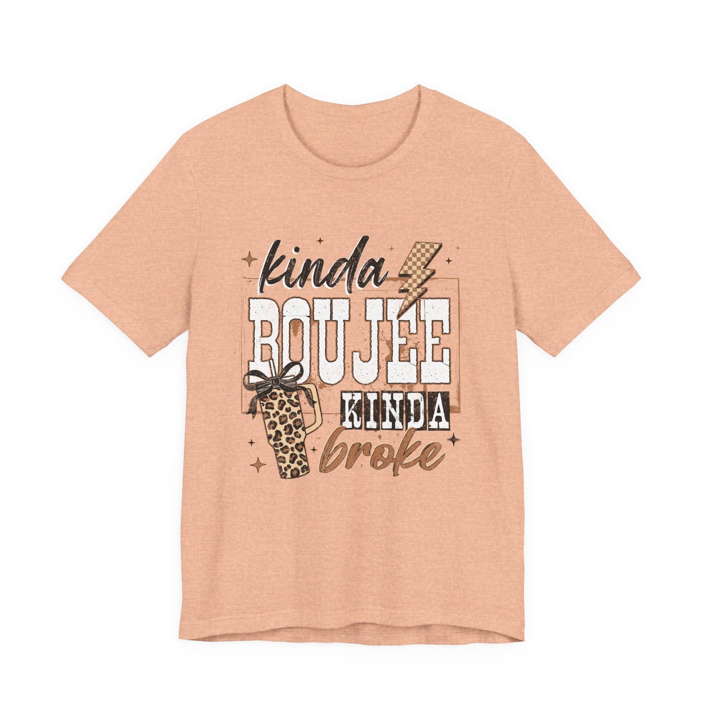 Kinda Boujee Kinda Broke - Unisex T-Shirt