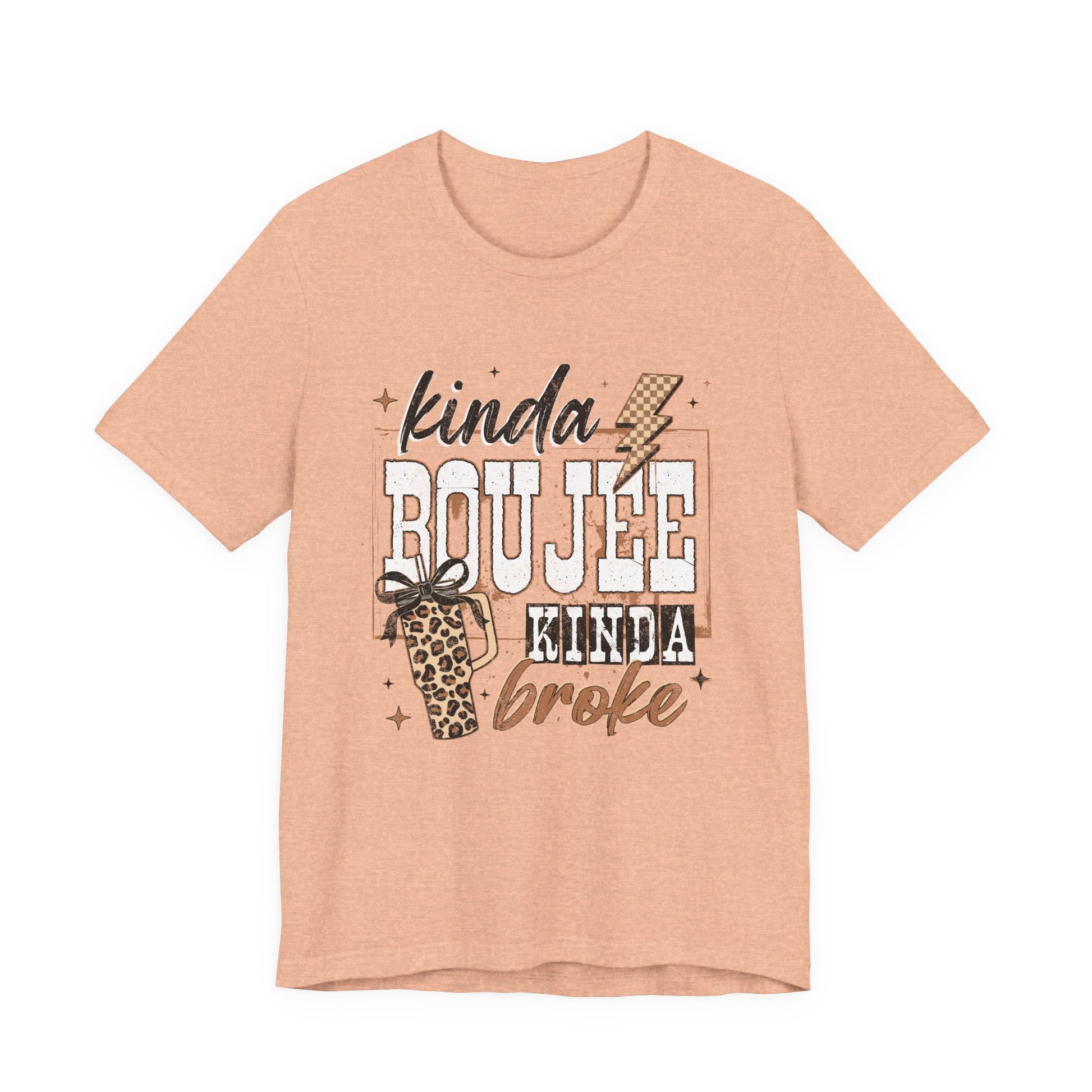 Kinda Boujee Kinda Broke - Unisex T-Shirt