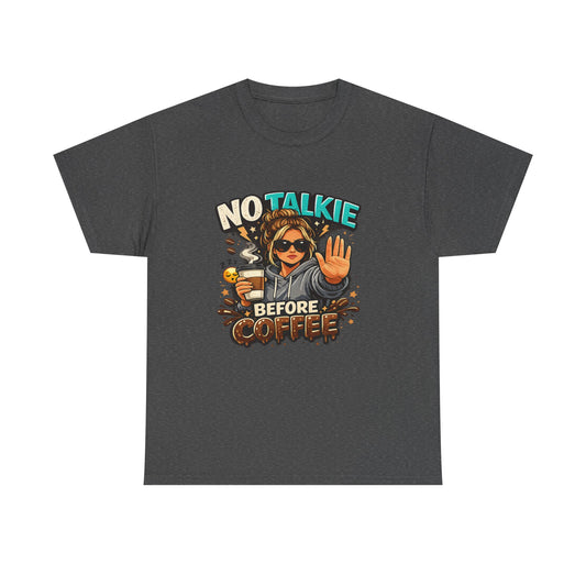 No Talkie Before Coffee T-Shirt | Funny Coffee Shirt for Women