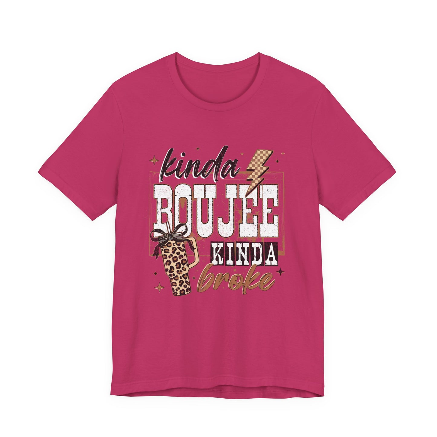 Kinda Boujee Kinda Broke - Unisex T-Shirt