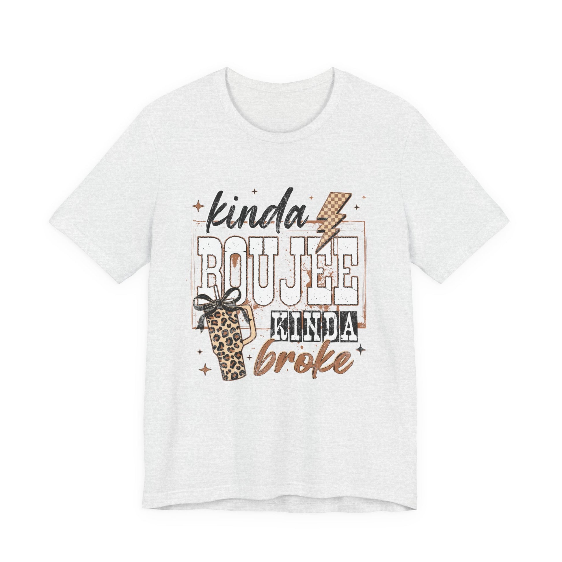 Kinda Boujee Kinda Broke - Unisex T-Shirt