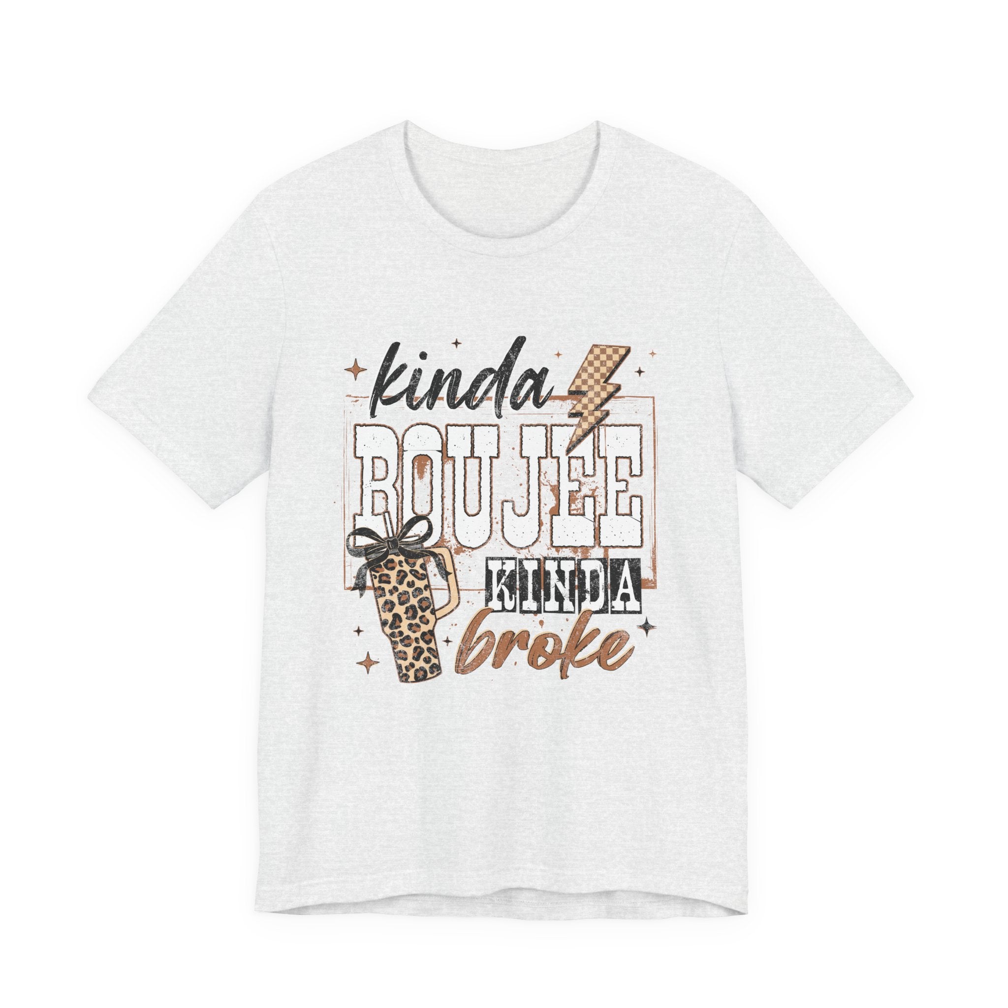 Kinda Boujee Kinda Broke - Unisex T-Shirt