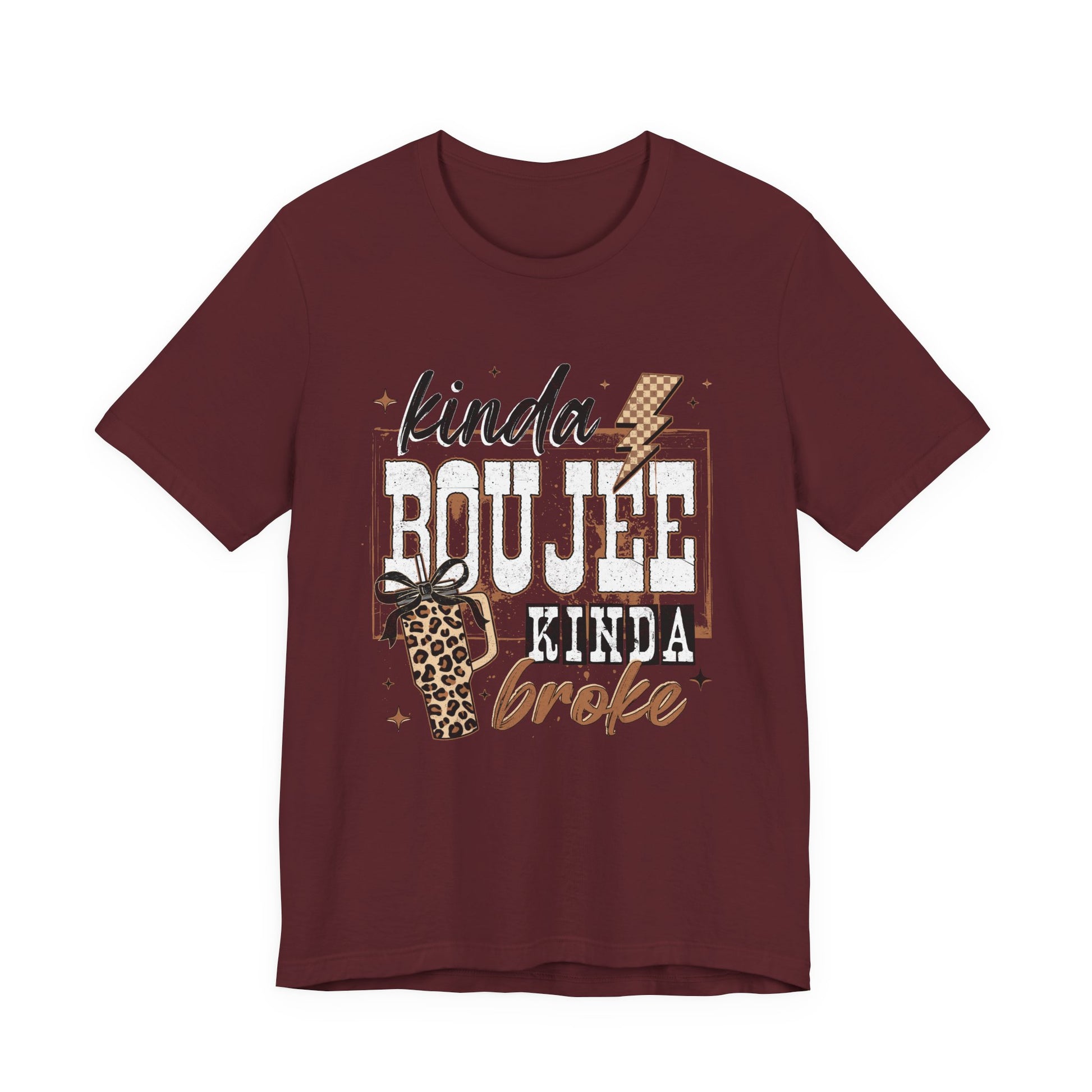 Kinda Boujee Kinda Broke - Unisex T-Shirt