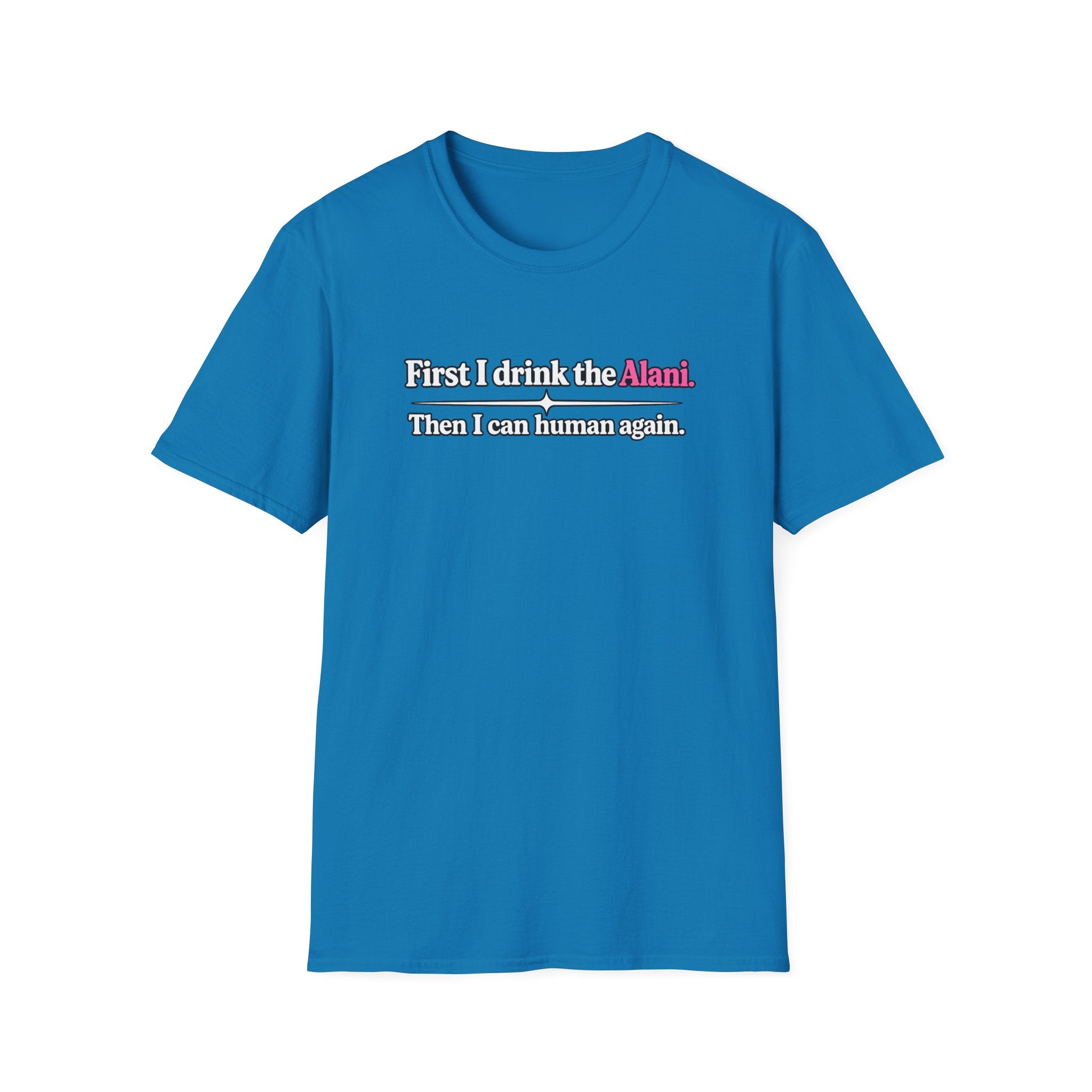 First I Drink the Alani Women's Graphic Shirt | Humor Tee