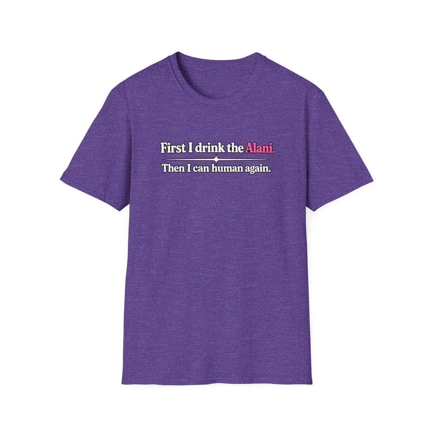 First I Drink the Alani Women's Graphic Shirt | Humor Tee