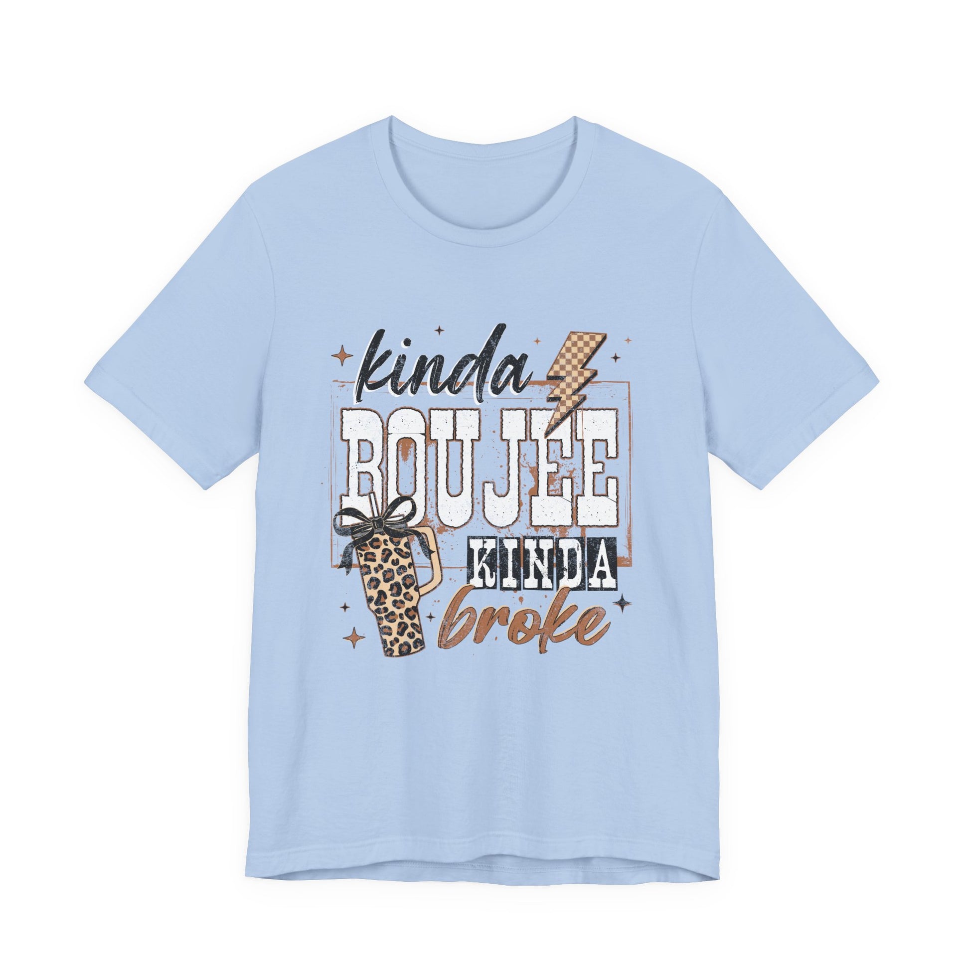 Kinda Boujee Kinda Broke - Unisex T-Shirt