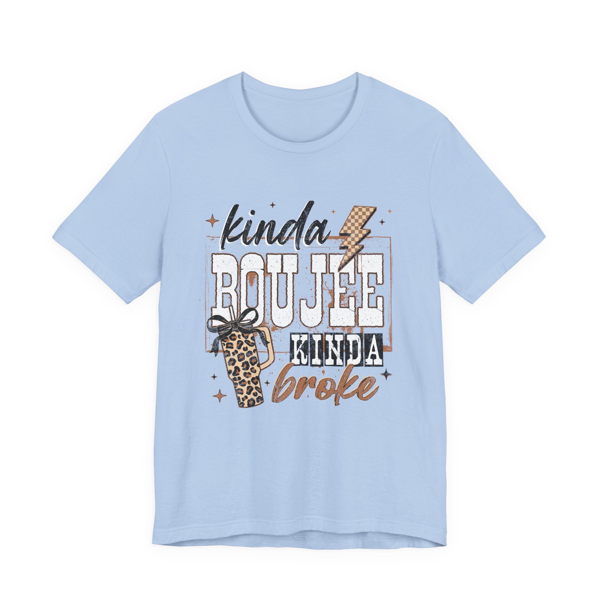 Kinda Boujee Kinda Broke - Unisex T-Shirt