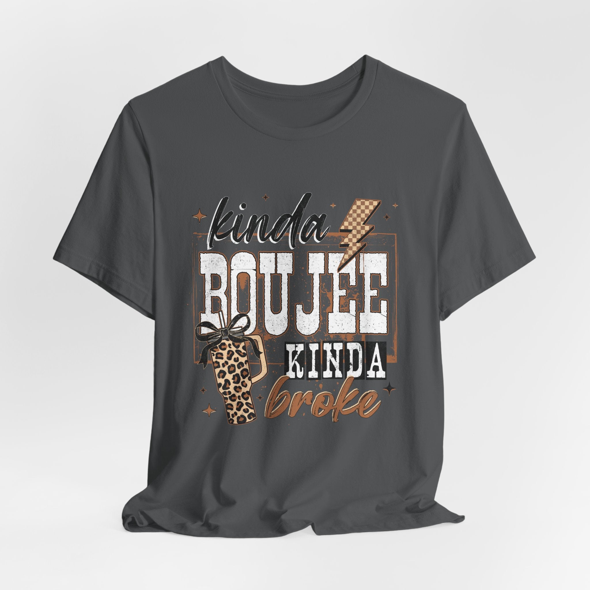 Kinda Boujee Kinda Broke - Unisex T-Shirt