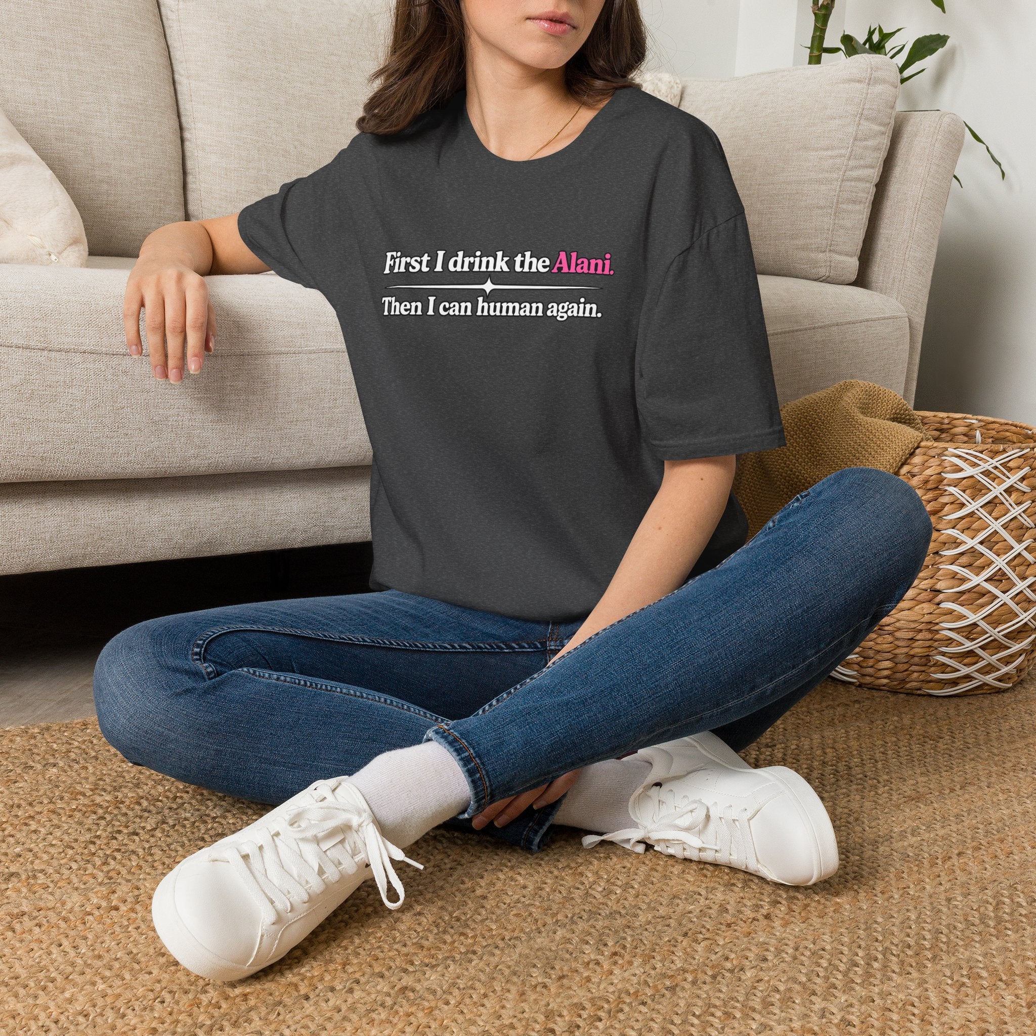 First I Drink the Alani Women's Graphic Shirt | Humor Tee