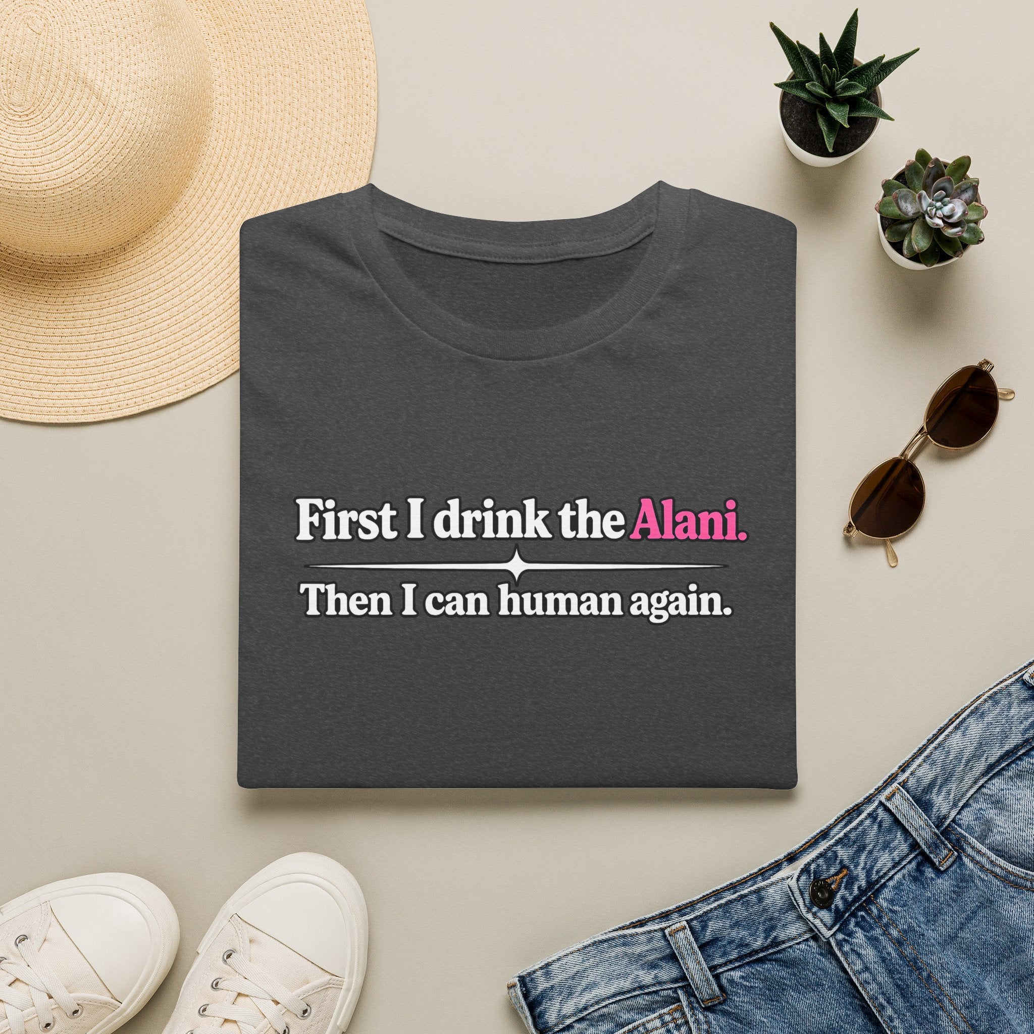 First I Drink the Alani Women's Graphic Shirt | Humor Tee