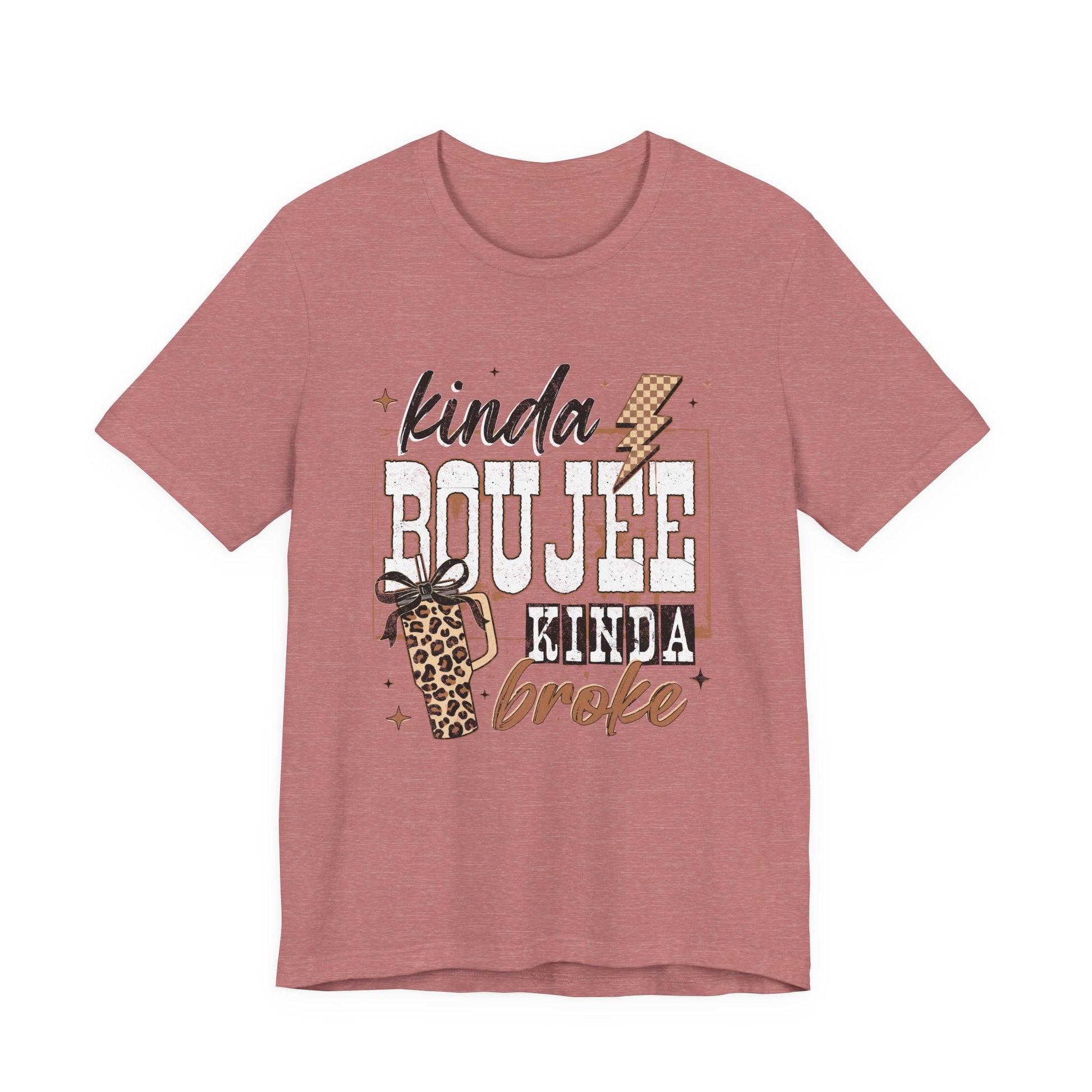 Kinda Boujee Kinda Broke - Unisex T-Shirt