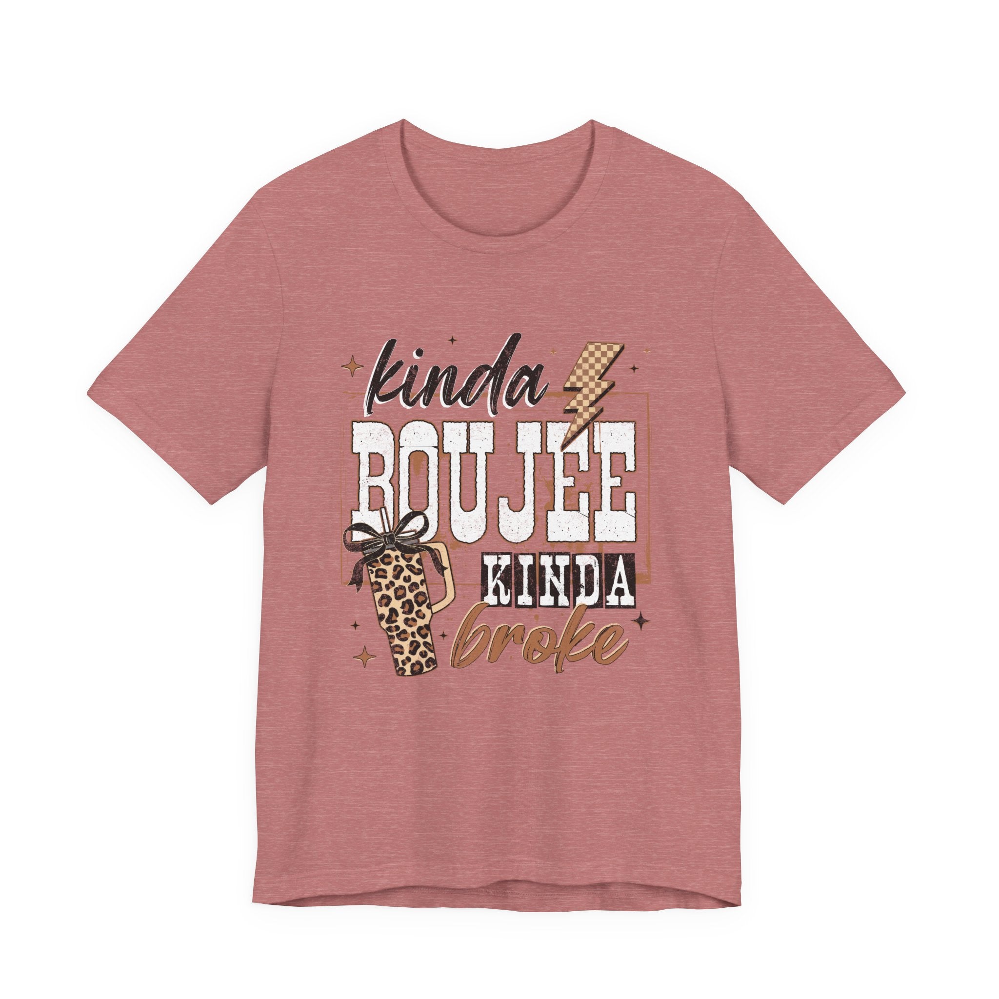 Kinda Boujee Kinda Broke - Unisex T-Shirt