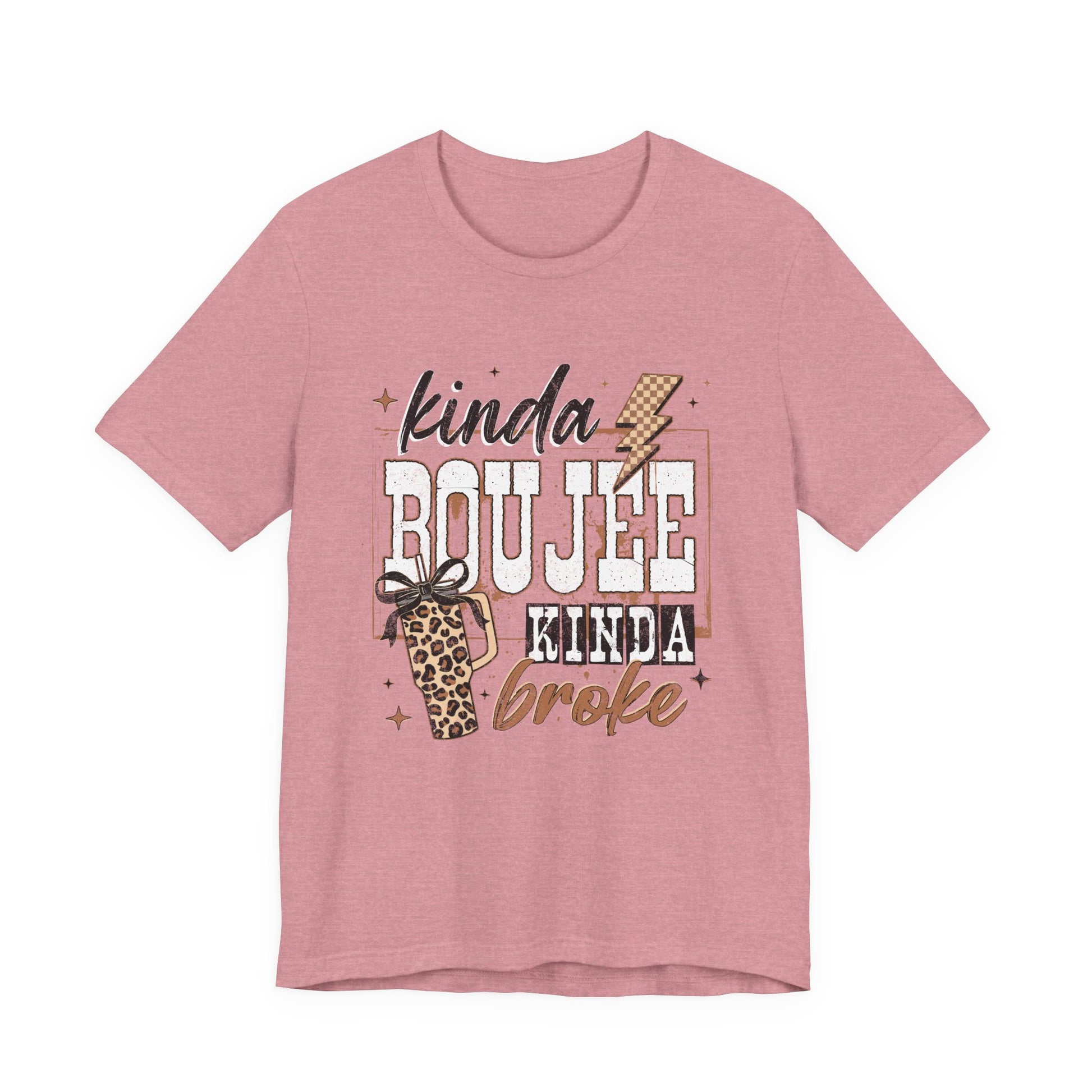 Kinda Boujee Kinda Broke - Unisex T-Shirt
