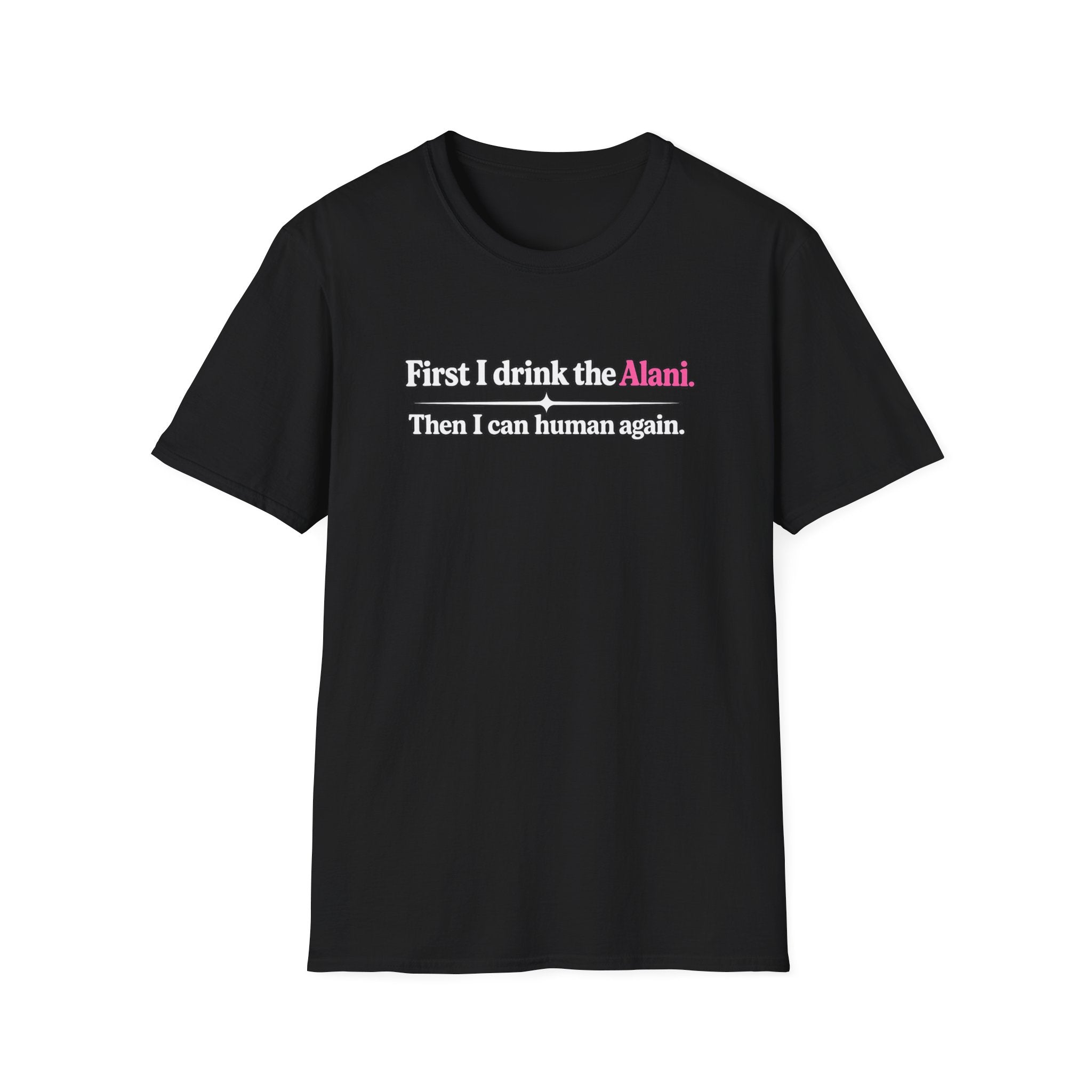 First I Drink the Alani Women's Graphic Shirt | Humor Tee