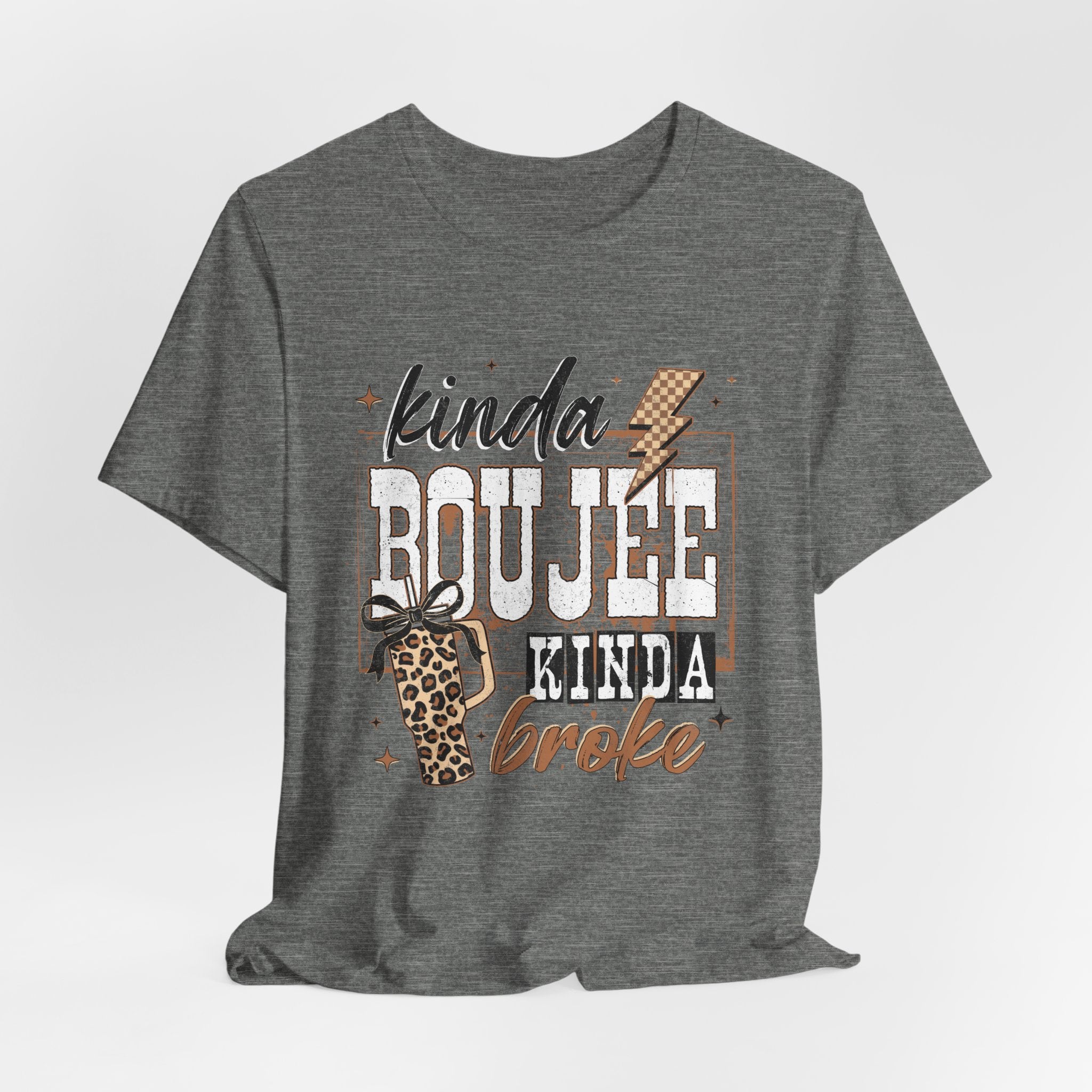 Kinda Boujee Kinda Broke - Unisex T-Shirt