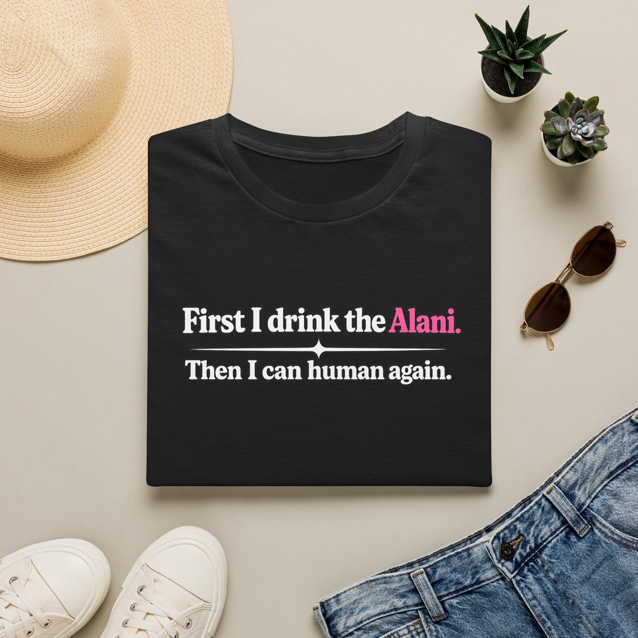 First I Drink the Alani Women's Graphic Shirt | Humor Tee