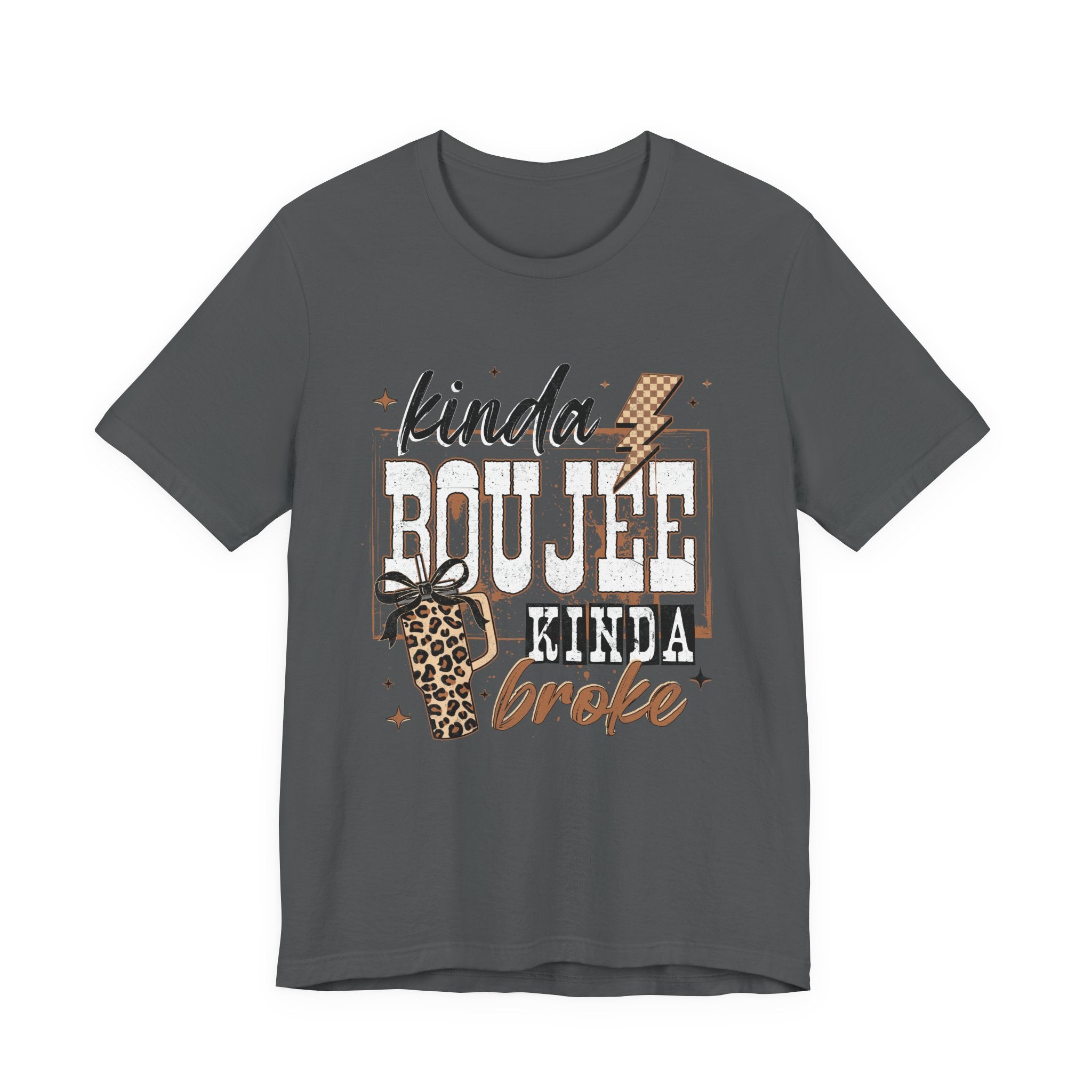 Kinda Boujee Kinda Broke - Unisex T-Shirt